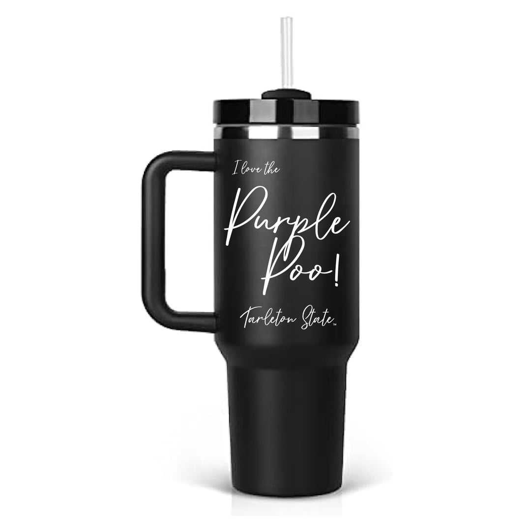 This is a black stainless steel tumbler with a straw, handle, and lid. On the front the test "I Love the Purple Poo" is engraved along with "Tarleton State". 
